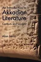An Introduction to Akkadian Literature: Contexts and Content (Lenzi Alan)(Paperback)