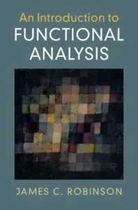 An Introduction to Functional Analysis (Robinson James C.)(Paperback)