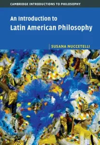 An Introduction to Latin American Philosophy (Nuccetelli Susana)(Pevná vazba)