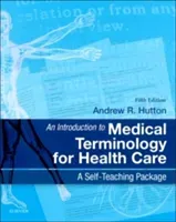 An Introduction to Medical Terminology for Health Care: A Self-Teaching Package (Hutton Andrew)(Paperback)