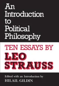An Introduction to Political Philosophy: Ten Essays by Leo Strauss (Revised) (Strauss Leo)(Paperback)