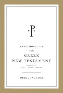 An Introduction to the Greek New Testament, Produced at Tyndale House, Cambridge (Jongkind Dirk)(Paperback)
