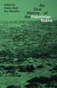 An Oral History of the Palestinian Nakba (Abdo Nahla)(Paperback)