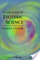 An Outline of Esoteric Science: (cw 13) (Steiner Rudolf)(Paperback)