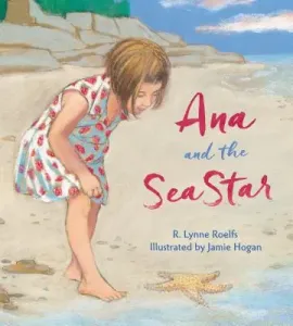 Ana and the Sea Star (Roelfs R. Lynne)(Pevná vazba)