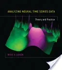 Analyzing Neural Time Series Data: Theory and Practice (Cohen Mike X.)(Pevná vazba)