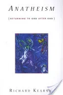 Anatheism: Returning to God After God (Kearney Richard)(Paperback)