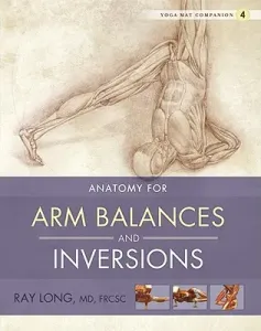 Anatomy for Arm Balances and Inversions (Long Ray)(Paperback)