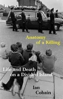 Anatomy of a Killing - Life and Death on a Divided Island (Cobain Ian (Y))(Pevná vazba)