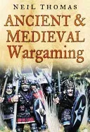 Ancient and Medieval Wargaming (Thomas Neil)(Paperback / softback)