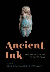Ancient Ink: The Archaeology of Tattooing (Krutak Lars)(Paperback)