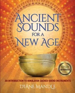 Ancient Sounds for a New Age: An Introduction to Himalayan Sacred Sound Instruments (Mandle Diane)(Paperback)