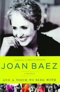 And a Voice to Sing with: A Memoir (Baez Joan)(Paperback)