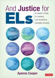 And Justice for Els: A Leader′s Guide to Creating and Sustaining Equitable Schools (Cooper Ayanna C.)(Paperback)