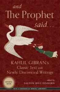 And the Prophet Said: Kahlil Gibran's Classic Text with Newly Discovered Writings (Gibran Kahlil)(Paperback)