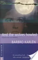And the Wolves Howled: Fragments of Two Lifetimes (Karln Barbro)(Paperback)