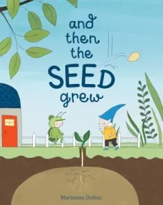 And Then the Seed Grew (Dubuc Marianne)(Pevná vazba)