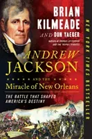 Andrew Jackson and the Miracle of New Orleans: The Battle That Shaped America's Destiny (Kilmeade Brian)(Paperback)