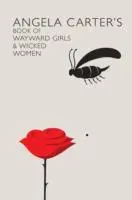 Angela Carter's Book Of Wayward Girls And Wicked Women (Carter Angela)(Paperback / softback)