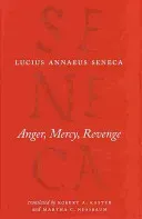 Anger, Mercy, Revenge (Seneca Lucius Annaeus)(Pevná vazba)