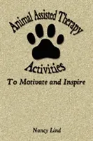 Animal Assisted Therapy Activities to Motivate and Inspire (Lind Nancy)(Paperback)