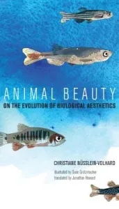 Animal Beauty: On the Evolution of Biological Aesthetics (Nusslein-Volhard Christiane)(Pevná vazba)