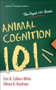 Animal Cognition 101 (Colbert-White Erin)(Paperback)