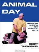 Animal Day - Pressure Testing the Martial Arts (Thompson Geoff)(Paperback / softback)