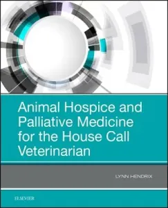 Animal Hospice and Palliative Medicine for the House Call Veterinarian (Hendrix Lynn)(Paperback)