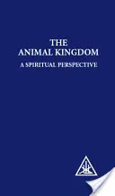 Animal Kingdom - A Spiritual Perspective (Bailey Alice A.)(Paperback)