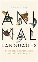 Animal Languages - The secret conversations of the living world (Meijer Eva)(Paperback / softback)