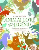 Animal Lore and Legend - The wisdom and wonder of animals revealed (Binney Ruth)(Pevná vazba)