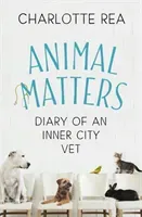 Animal Matters: Diary of an Inner City Vet (Rea Charlotte)(Paperback)