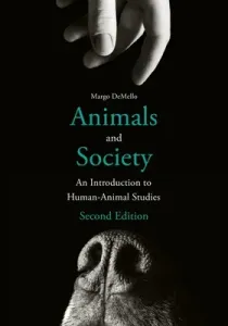 Animals and Society: An Introduction to Human-Animal Studies (Demello Margo)(Paperback)