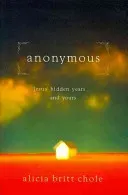 Anonymous: Jesus' Hidden Years... and Yours (Chole Alicia Britt)(Paperback)