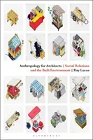 Anthropology for Architects: Social Relations and the Built Environment (Lucas Ray)(Paperback)