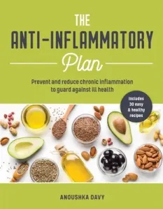 Anti-Inflammatory Plan: How to Reduce Inflammation to Live a Long, Healthy Life (Davy Anoushka)(Paperback)