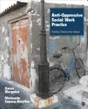 Anti-Oppressive Social Work Practice: Putting Theory Into Action (Morgaine Karen L.)(Paperback)