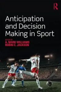 Anticipation and Decision Making in Sport (Williams A. Mark)(Paperback)