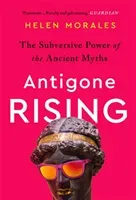 Antigone Rising - The Subversive Power of the Ancient Myths (Morales Helen)(Paperback / softback)