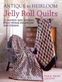 Antique to Heirloom Jelly Roll Quilts: 12 Modern Quilt Patterns from Vintage Patchwork Quilt Designs (Lintott Pam)(Paperback)