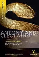 Antony and Cleopatra: York Notes Advanced - everything you need to catch up, study and prepare for 2021 assessments and 2022 exams (Shakespeare William)(Paperback / softback)