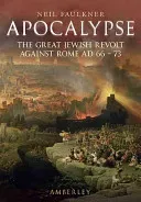 Apocalypse: The Great Jewish Revolt Against Rome Ad 66-73 (Faulkner Neil)(Paperback)