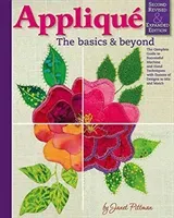 Applique: The Basics & Beyond, Second Revised & Expanded Edition: The Complete Guide to Successful Machine and Hand Techniques with Dozens of Designs (Pittman Janet)(Pevná vazba)