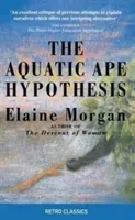 Aquatic Ape Hypothesis - The Most Credible Theory of Human Evolution (Morgan Elaine)(Paperback / softback)