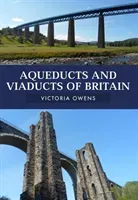 Aqueducts and Viaducts of Britain (Owens Victoria)(Paperback / softback)