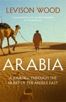 Arabia - A Journey Through The Heart of the Middle East (Wood Levison)(Paperback / softback)