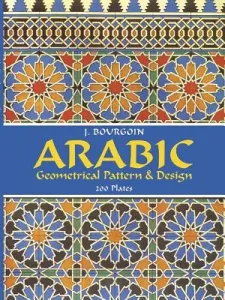 Arabic Geometrical Pattern and Design (Bourgoin J.)(Paperback)
