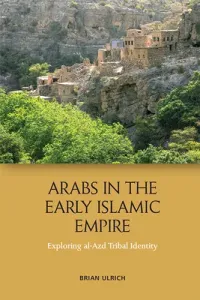 Arabs in the Early Islamic Empire: Exploring Al-Azd Tribal Identity (Ulrich Brian)(Paperback)