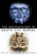 Archaeology of Death and Burial (Parker Pearson Mike)(Paperback / softback)